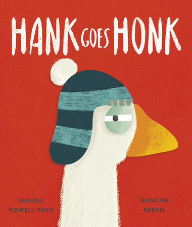Hank Goes Honk By Maudie Powell-Tuck
